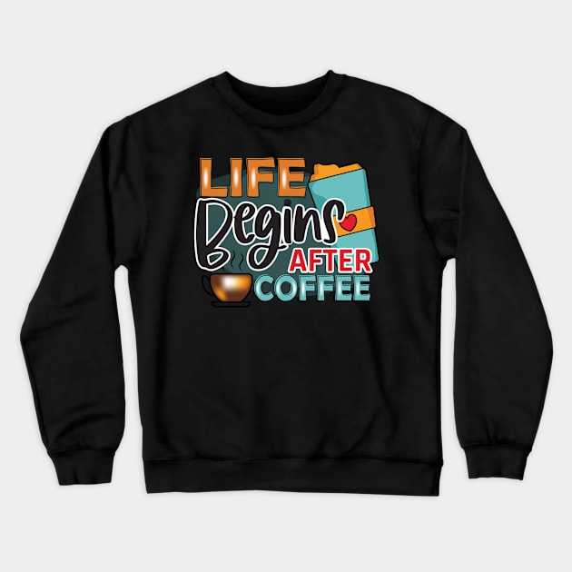 life begins after coffee Crewneck Sweatshirt by busines_night